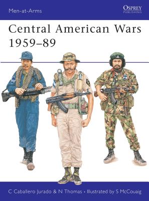 Central American Wars 1959-89. Men-at-Arms 221.