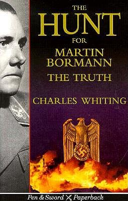 Image for The Hunt for Martin Bormann: The Truth (Pen & Sword Paperback) The Hunt for Martin Bormann: The Truth (Pen & Sword Paperback)