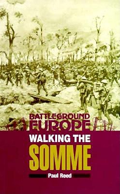 Walking the Somme: A Walker's Guide to the 1916 Somme Battlefields (Battleground Europe Series)