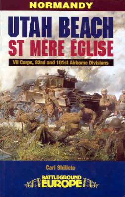 Utah Beach, St. Mere Eglise. Normandy. Battleground Europe Series.