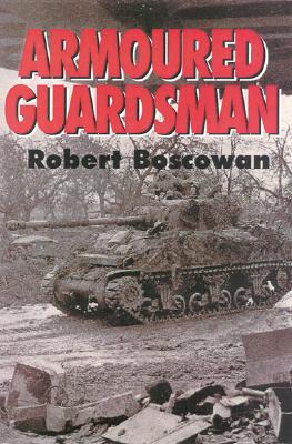 Armoured Guardsmen: A War Diary June 1944 April 1945.