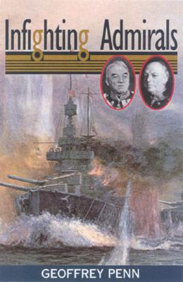 Infighting Admirals: Fisher's Feud with Beresford and the Reactionaries.