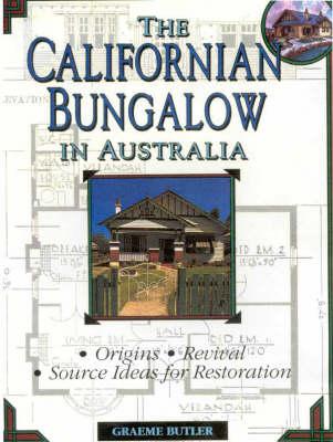 The Californian Bungalow in Australia: Origins, Revival, Source Ideas for Restoration
