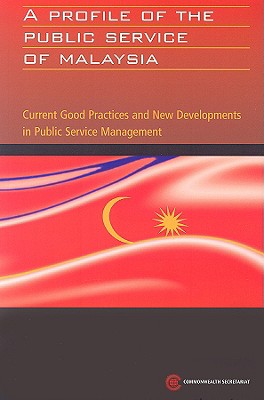 A Profile of the Public Service of Malaysia (Public Service Country Profile Series)