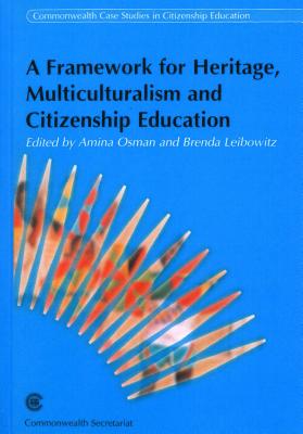 A Framework for Heritage, Multiculturalism and Citizenship Education: Seminar Papers and Proceedings, April 15-17 2002, Johannesburg, South Africa (Commonwealth Case Studies in Citizenship Education)