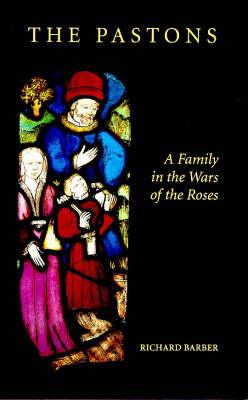 The Pastons: A Family in the Wars of the Roses