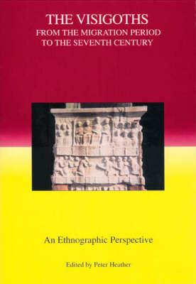 THE VISIGOTHS FROM THE MIGRATION PERIOD TO THE SEVENTH CENTURY An Ethnographic Perspective