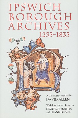 Ipswich Borough Archives 1255-1835: A Catalogue