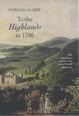 To the Highlands in 1786: The Inquisitive Journey of a Young French Aristocrat (Modern History)