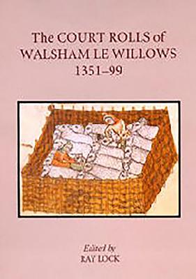 The Court Rolls of Walsham le Willows, 1351-1399 (Suffolk Records Society, 45)