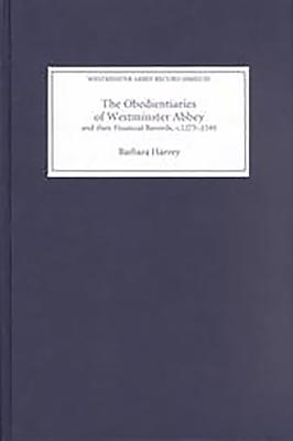The Obedientiaries of Westminster Abbey and their Financial Records, c.1275-1540 (Westminster Abbey Record Series, 3) (Volume 3)