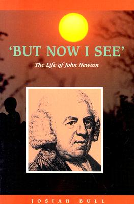 But Now I See: The Life of John Newton