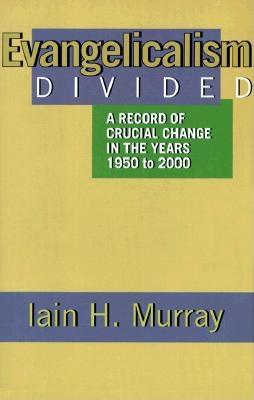 Image for Evangelicalism Divided: A Record of Crucial Change in the Years 1950 to 2000