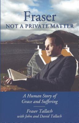 Fraser: Not a Private Matter: A Human Story of Grace and Suffering