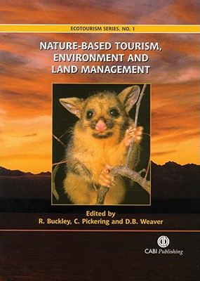 Nature-based Tourism, Environment and Land Management (Ecotourism Series, 1)