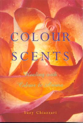 Colour Scents: Healing with Colour & Aroma
