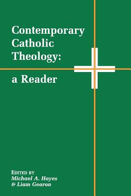 Contemporary Catholic Theology: A Reader