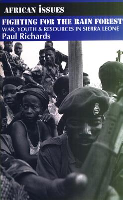 Fighting for the Rain Forest: War, Youth and Resources in Sierra Leone (African Issues, 2)