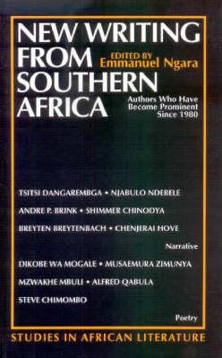 New Writing from Southern Africa: Authors Who Have Become Prominent Since 1980