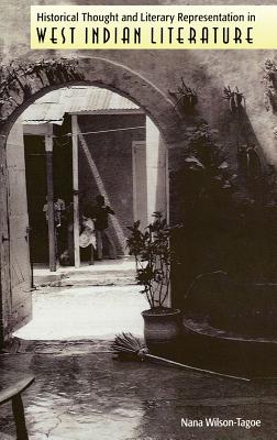 Historical Thought and Literary Representation in West Indian Literature