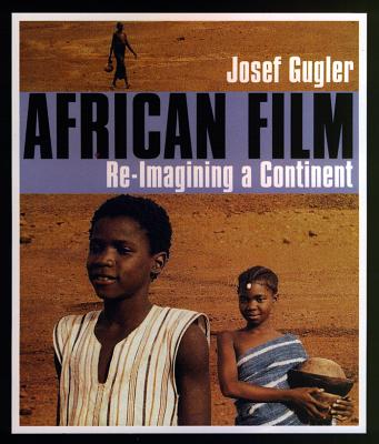 African Film: Re-Imagining a Continent