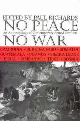 Image for No Peace, No War: An Anthropology Of Contemporary Armed Conflicts