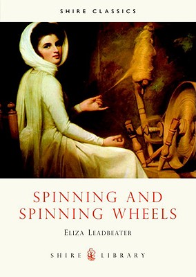 Image for Spinning and Spinning Wheels (Shire Library) Spinning and Spinning Wheels (Shire Library)