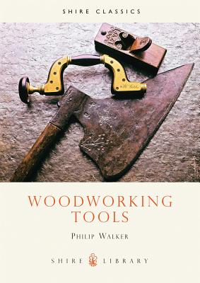 Woodworking Tools (Shire Album): No. 50 Walker, Philip
