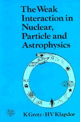 The Weak Interaction in Nuclear, Particle and Astrophysics