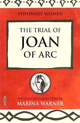 The Trial of Joan of Arc: Visionary Women