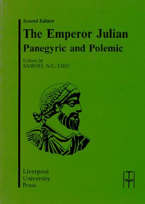 THE EMPEROR JULIAN Panegyric and Polemic