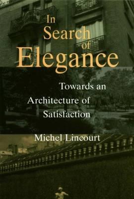 In Search of Elegance: Towards an Architecture of Satisfaction
