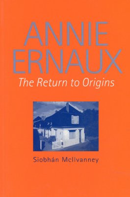 Annie Ernaux: The Return to Origins (Modern French Writers, 6)