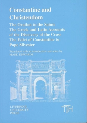 Image for Constantine and Christendom : The Oration to the Saints the Greek and Latin Accounts of the Discovery of the Cross : The Edict of Constantine to Pope Silvester