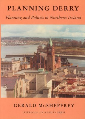 Image for Planning Derry: Planning and Politics in Northern Ireland Planning Derry: Planning and Politics in Northern Ireland