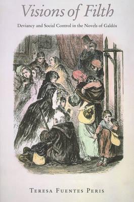 Visions of Filth: Deviancy and Social Control in the Novels of Galds