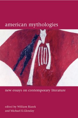American Mythologies: Essays on Contemporary Literature