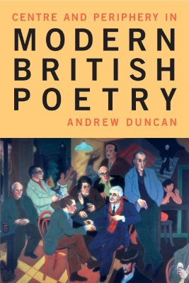 Centre and Periphery in Modern British Poetry (Liverpool University Press - Liverpool English Texts & Studies)