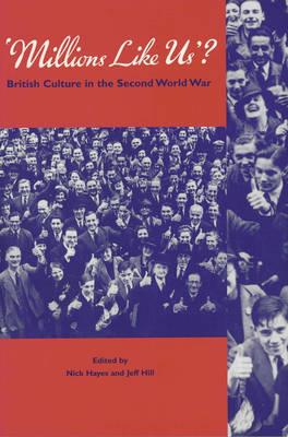 Millions Like Us: British Culture in the Second World War
