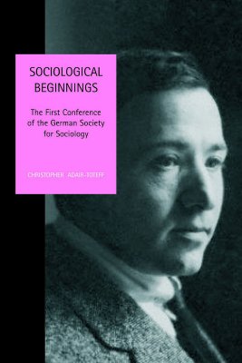 Sociological Beginnings: The First Conference of the German Society for Sociology (Liverpool University Press - Studies in European Regional Cultures)