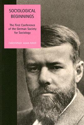 Sociological Beginnings: The First Conference of the German Society for Sociology (Liverpool University Press - Studies in European Regional Cultures)