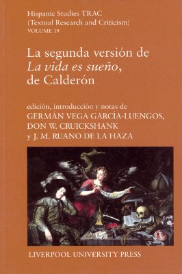 La segunda versin de La vida es sueo, de Caldern (Liverpool University Press - Hispanic Studies TRAC)