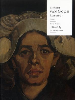 Vincent Van Gogh Paintings: Volume 1: Dutch Period 188185