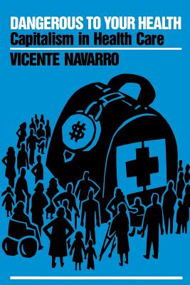 Dangerous to Your Health: Capitalism in Health Care