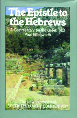 Epistle to the Hebrews A Commentary on the Greek Text