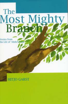 Most Mighty Branch - Stories from the Life of Abdu'l-Baha