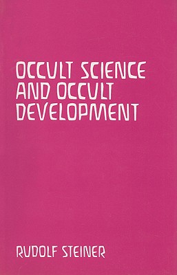 Occult Science and Occult Development: Christ at the Time of the Mystery of Golgotha and Christ in the Twentieth Century