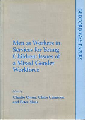 Men as Workers in Services for Young Children: Issues of a Mixed Gender Workforce