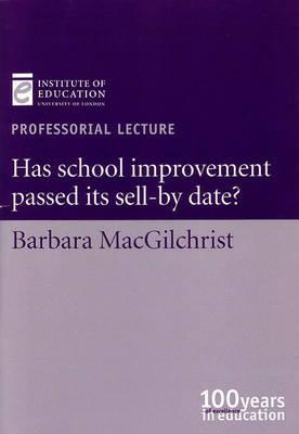 Has School Improvement Passed Its Sell-By Date (Professorial Lectures)