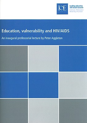 Education, Vulnerability and HIV/AIDS (IOE Inaugural Professorial Lectures)